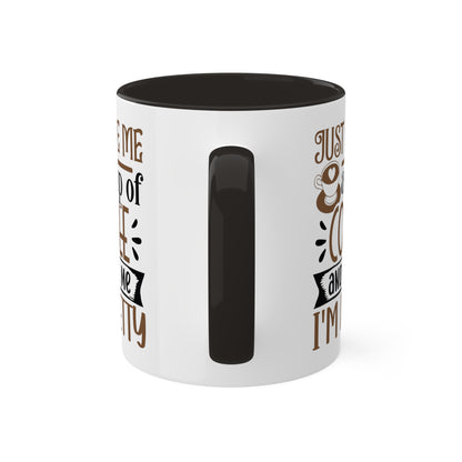 Just Give Me a Cup of Coffee and Tell Me I'm Pretty (printed on both sides), black on inside and handle - 11 oz Mug