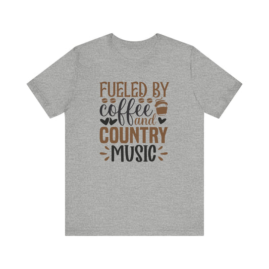 Fueled by Coffee and Country Music - Unisex Jersey Short Sleeve Tee
