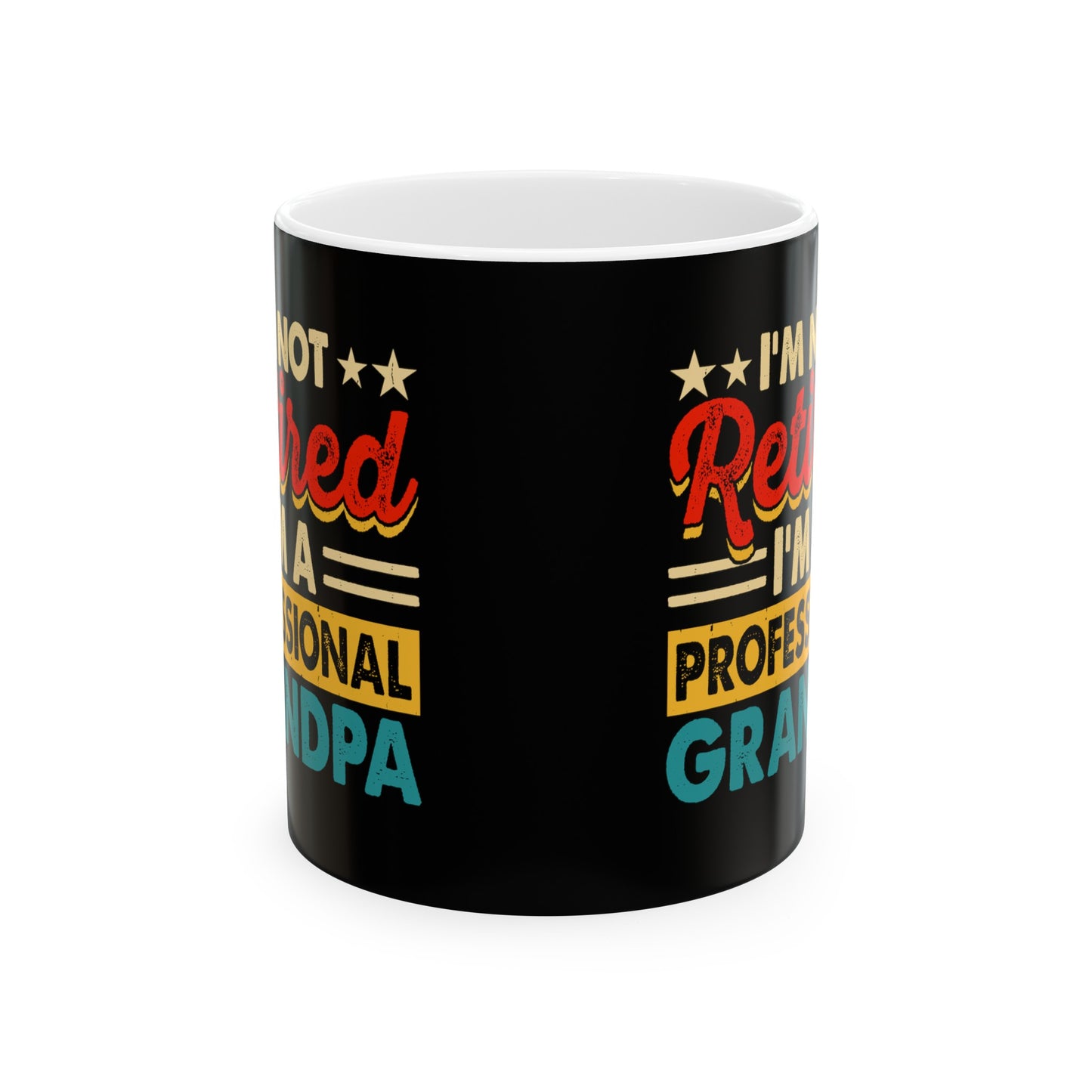 I'm Not Retired I'm A Professional Grandpa Ceramic Mug, 11oz