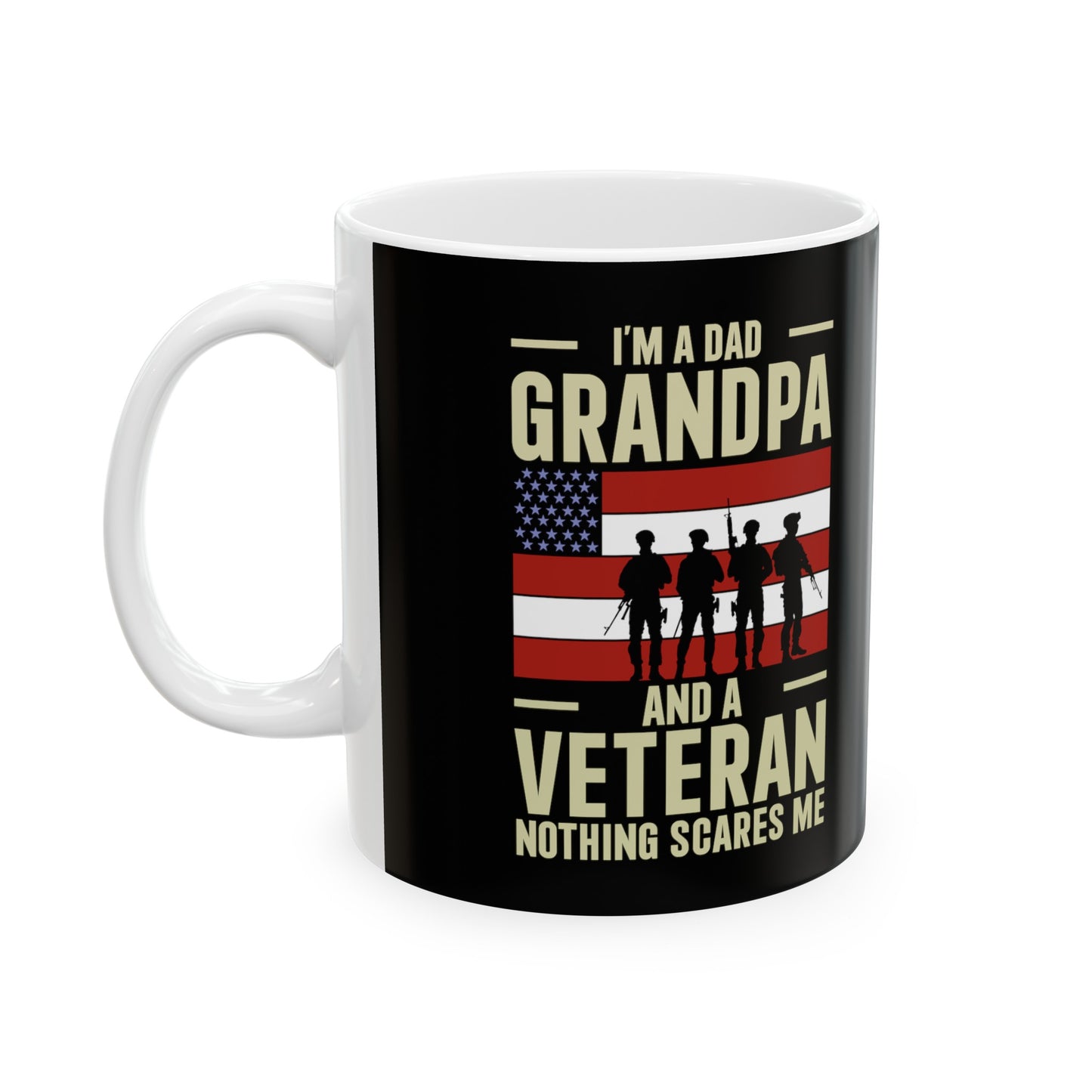 I'm a Grandpa and a Veteran Nothing Scares Me Ceramic Mug, (11oz, 15oz)