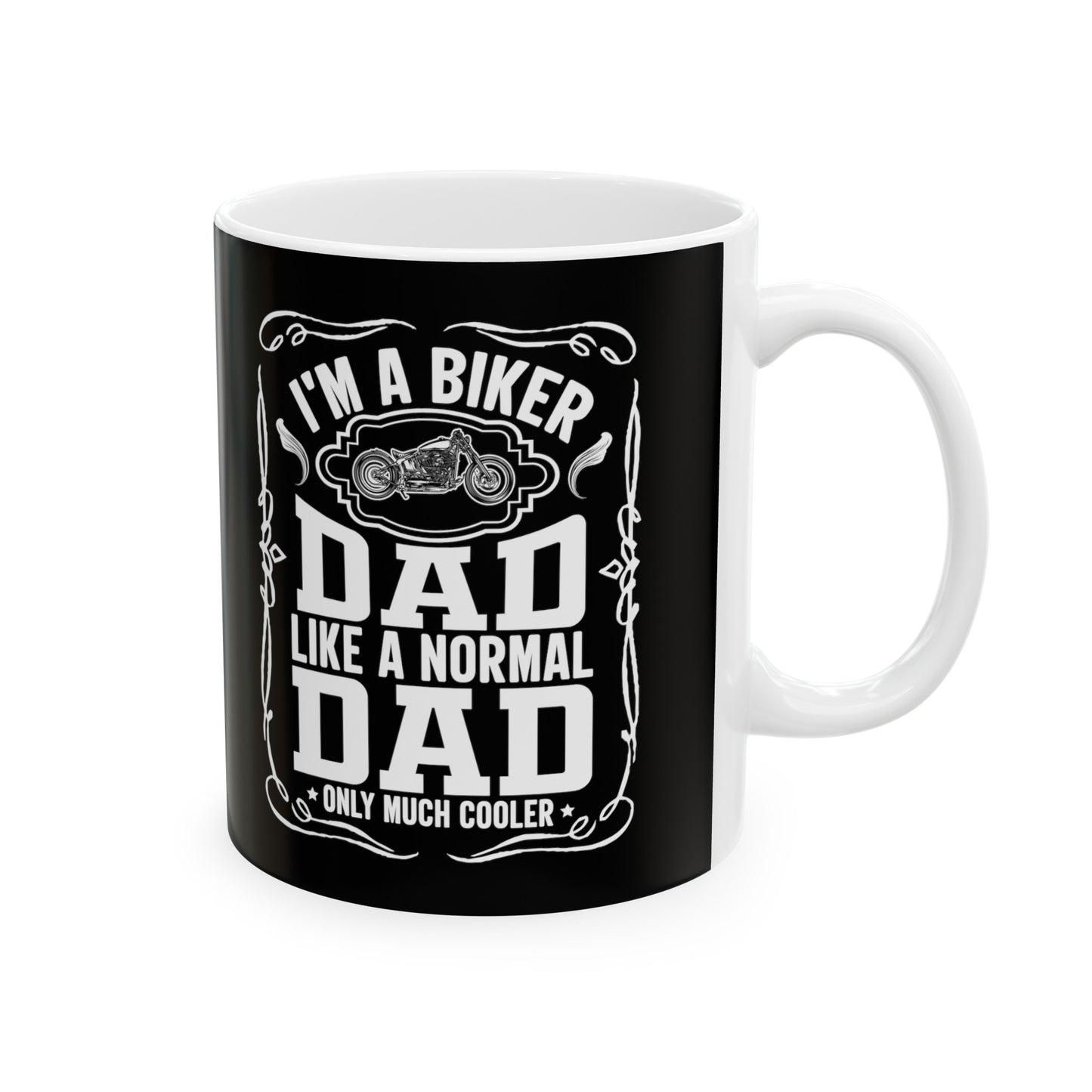 Biker Dad Like a Normal Dad Only Much Cooler Ceramic Mug, (11oz, 15oz)