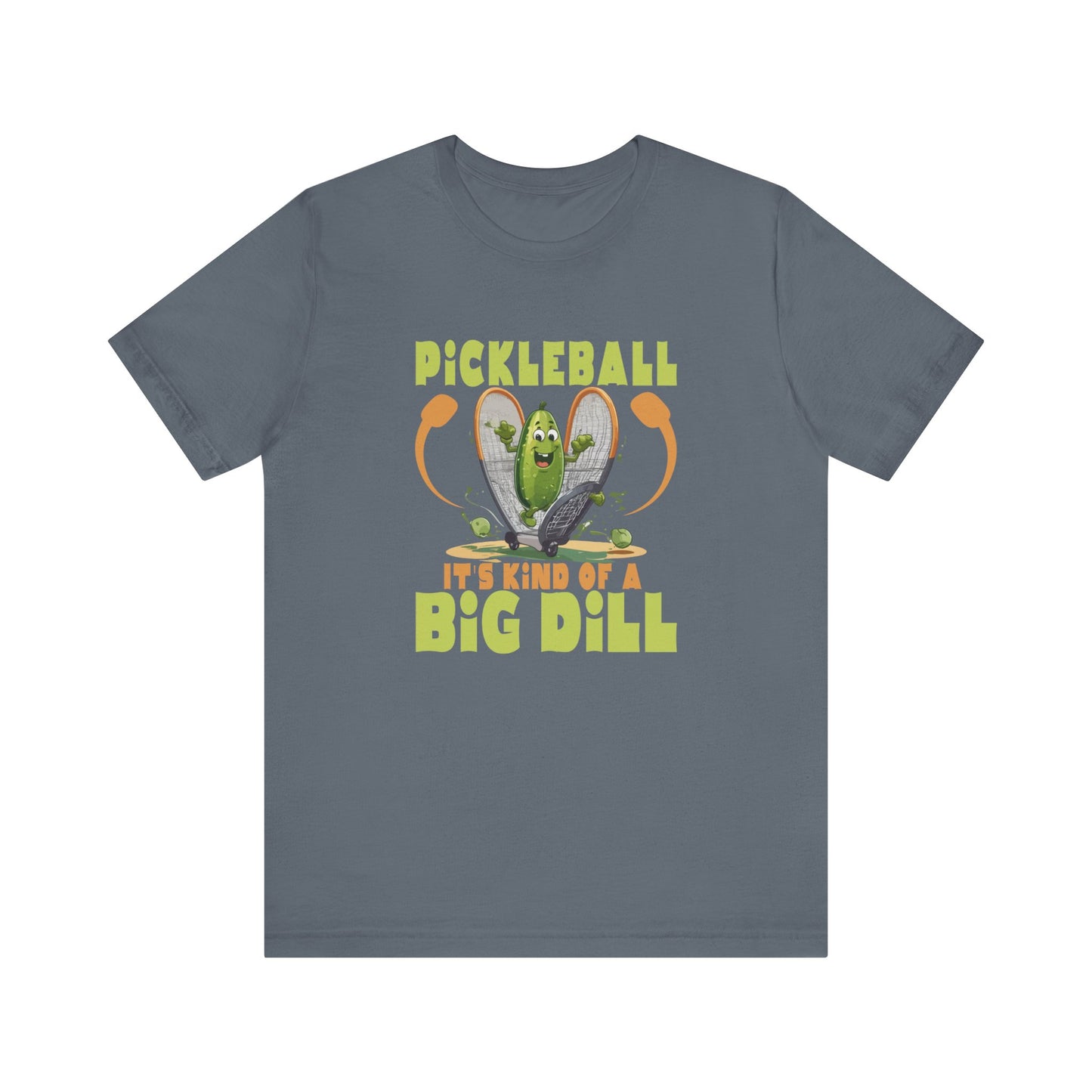 Pickle Ball It's Kind of a Big Dill - Unisex Jersey Short Sleeve Tee