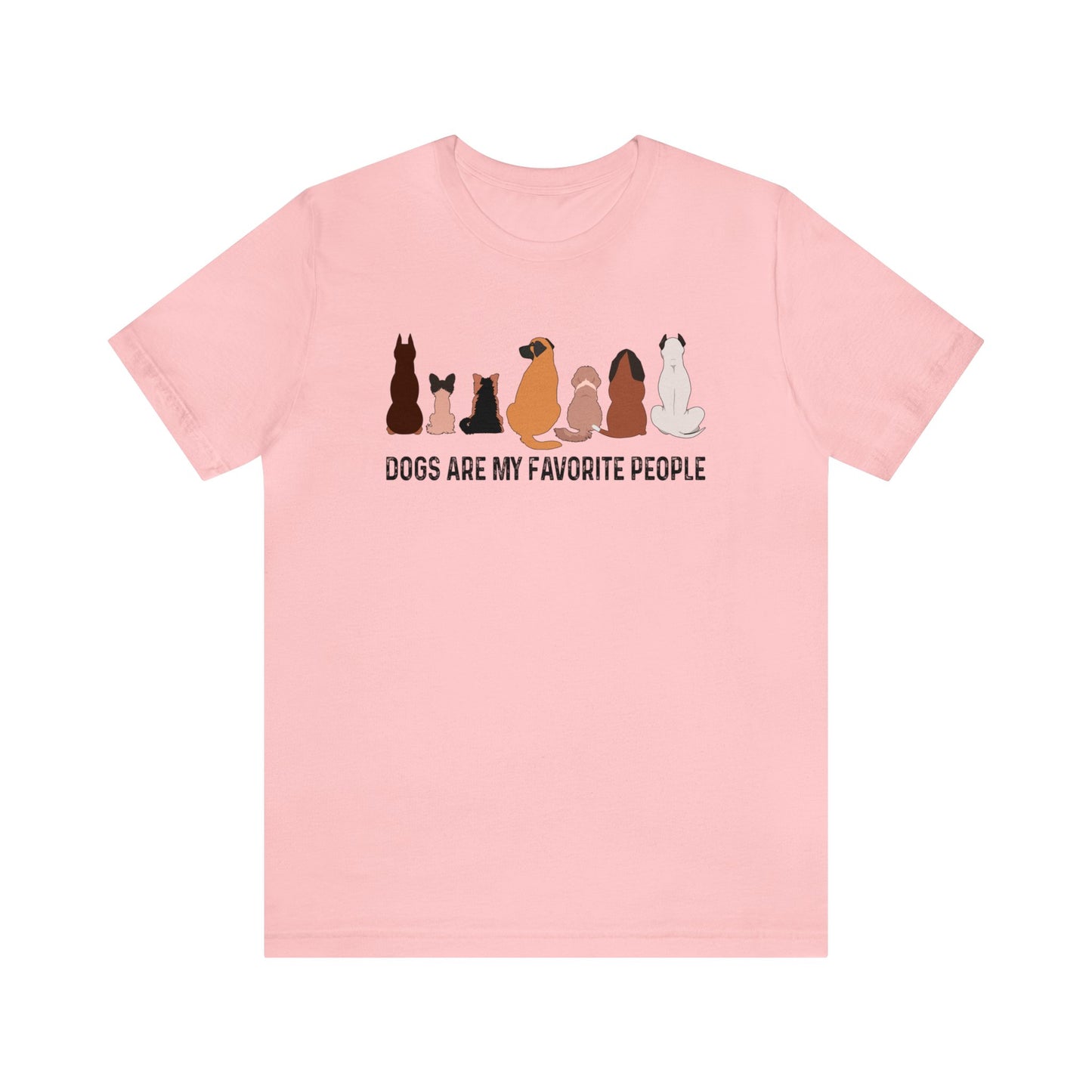 My Favorite People Are Dogs - Short Sleeve Tee