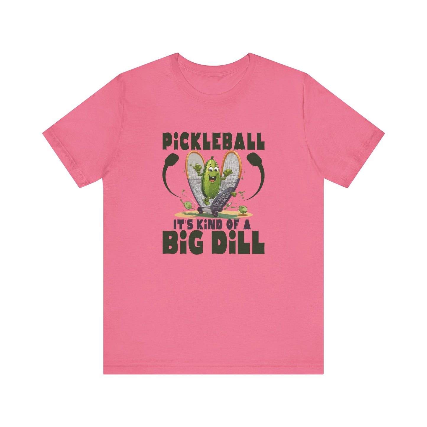 Pickle Ball, It's Kind of a Big Dill - Unisex Jersey Short Sleeve Tee