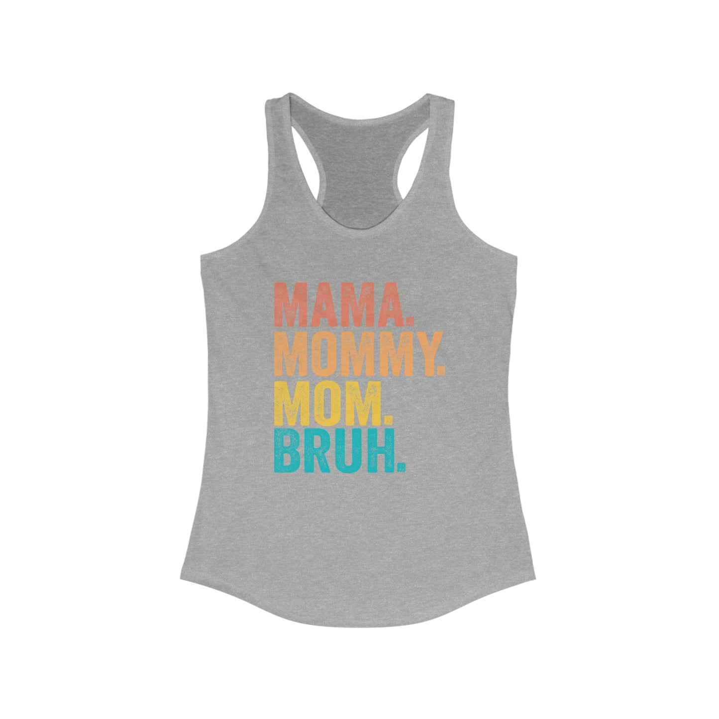 Mama Mommy Mom Bruh - Racerback Tank