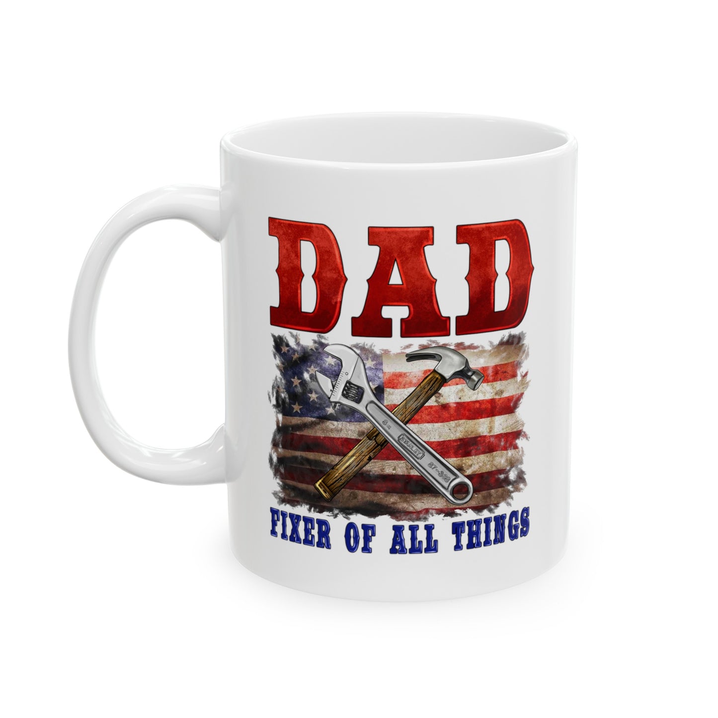 Dad Fixer of All Things Ceramic Mug, (11oz, 15oz)