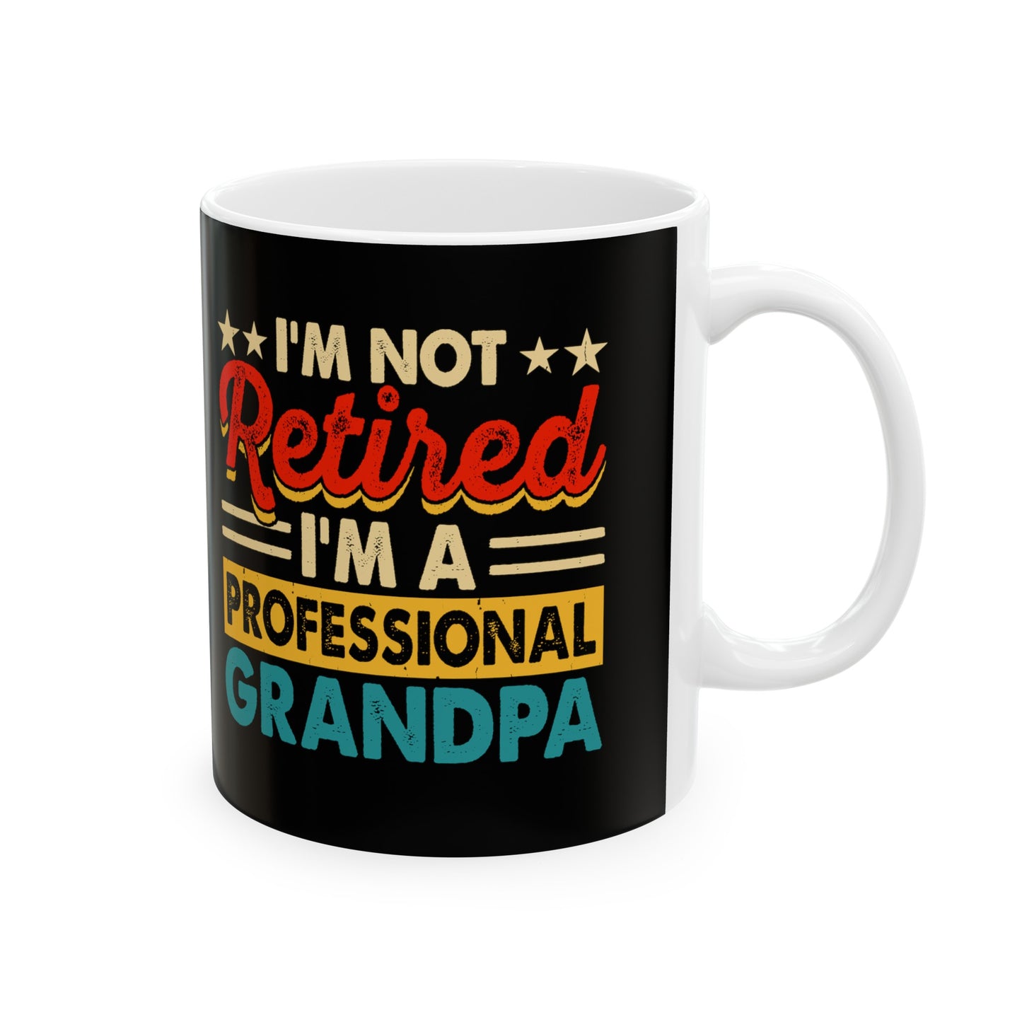 I'm Not Retired I'm A Professional Grandpa Ceramic Mug, 11oz
