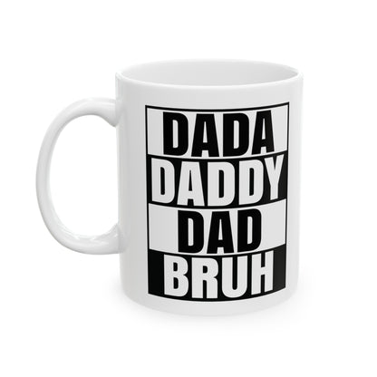 Dada Dada Daddy Bruh Ceramic Mug, (11oz, 15oz)