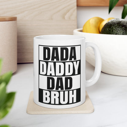Dada Dada Daddy Bruh Ceramic Mug, (11oz, 15oz)