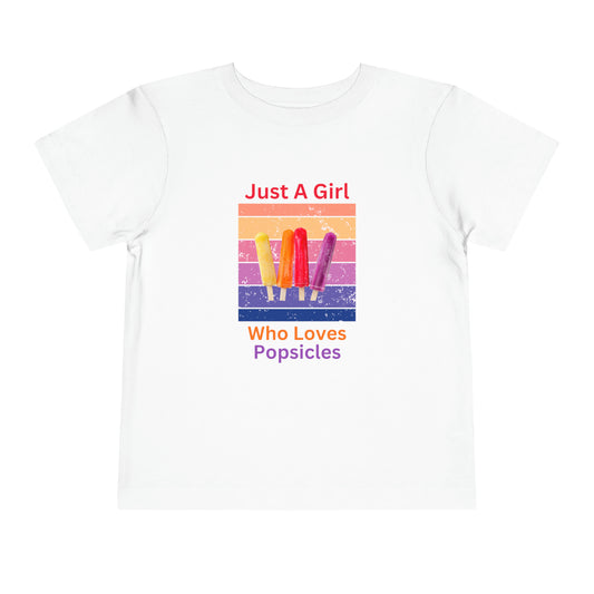 Just A Girl Who Loves Popsicles - Toddler Short Sleeve Tee