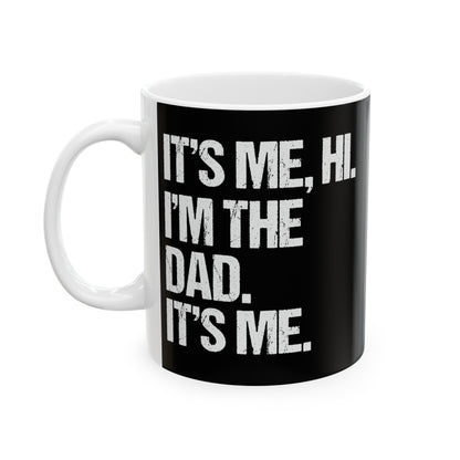 It's Me, Hi I'm the Dad, It's Me Ceramic Mug, (11oz, 15oz)