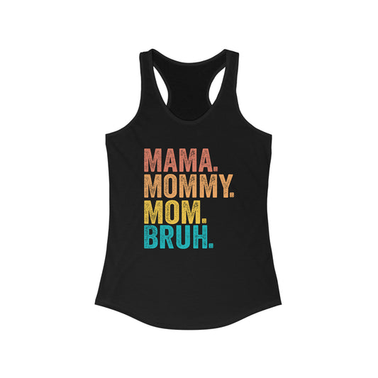 Mama Mommy Mom Bruh - Racerback Tank