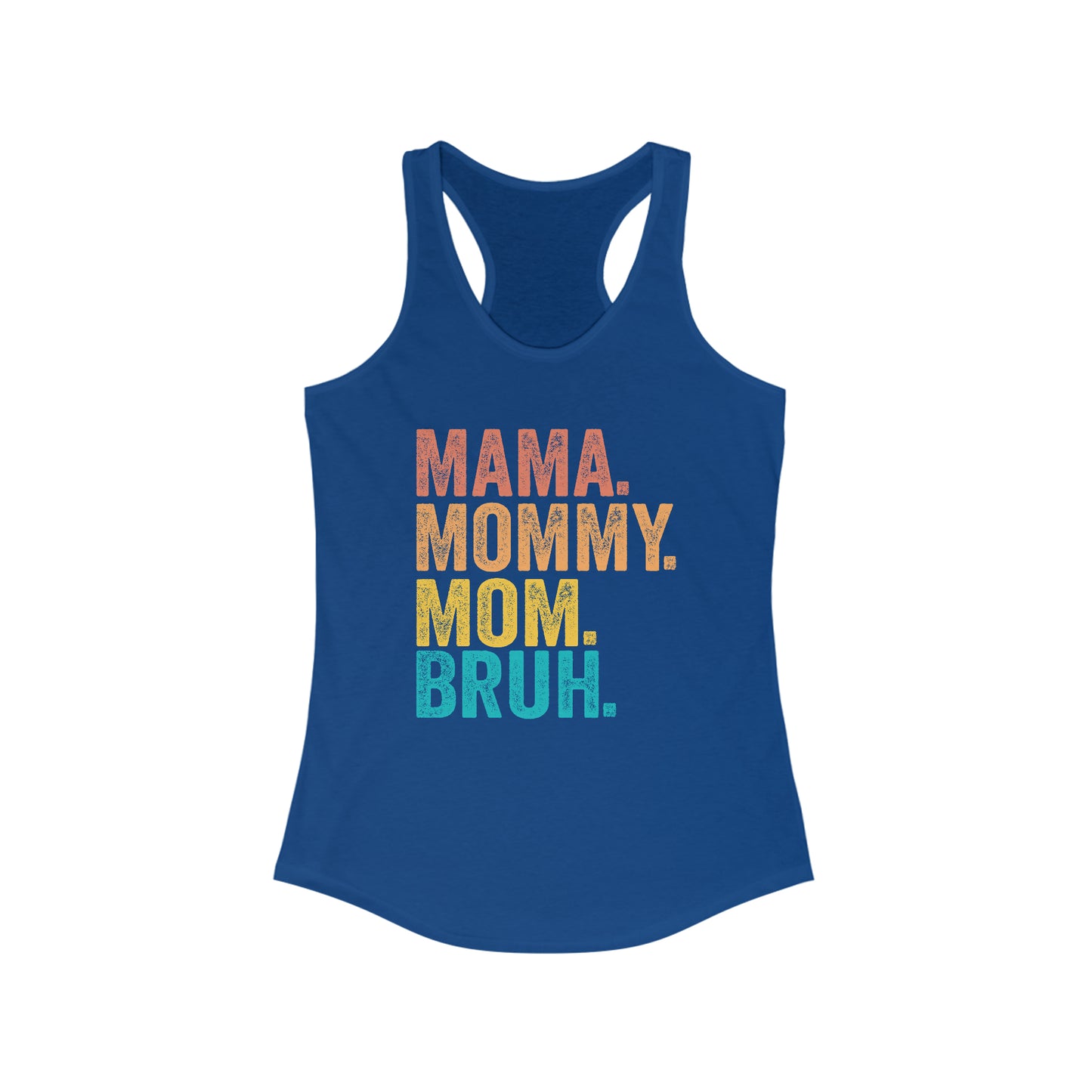 Mama Mommy Mom Bruh - Racerback Tank