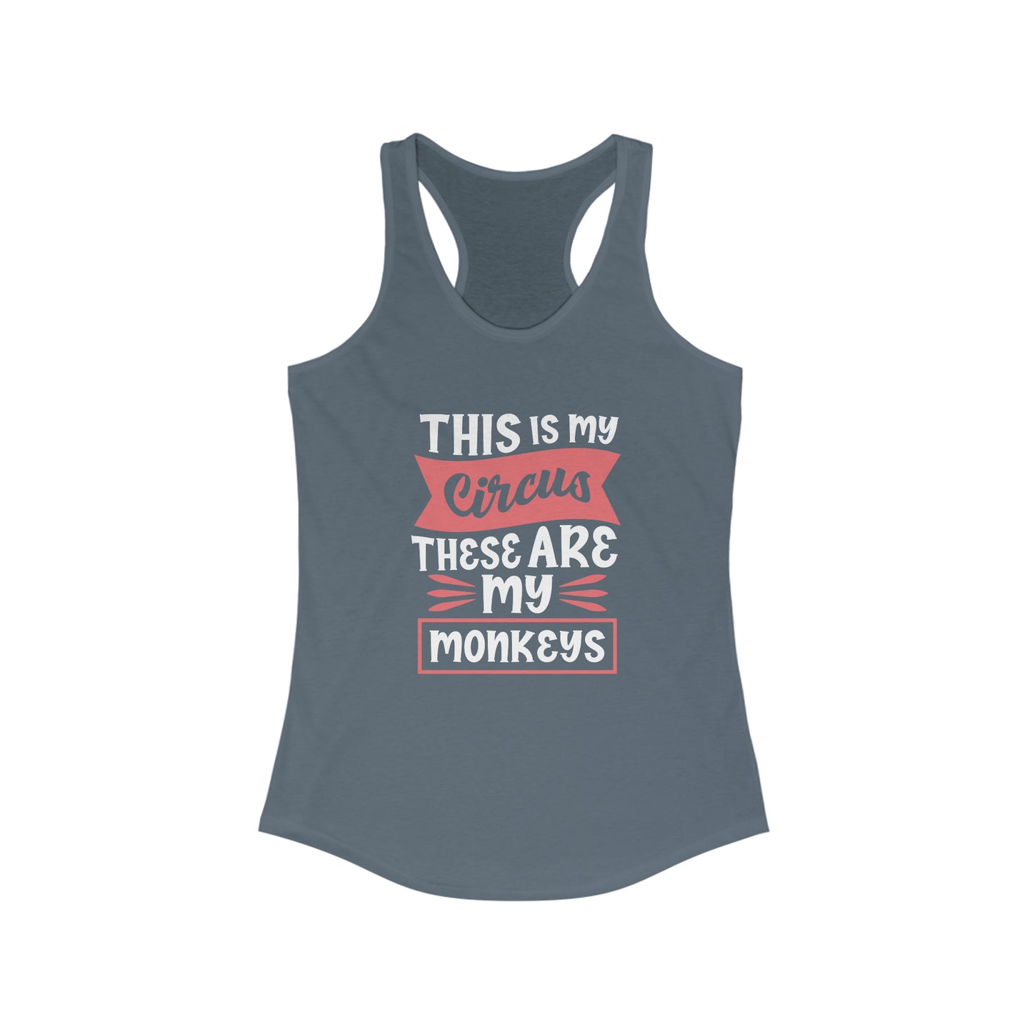This is My Circus, These Are my Monkeys - Racerback Tank