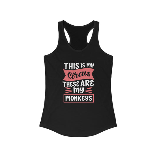 This is My Circus, These Are my Monkeys - Racerback Tank