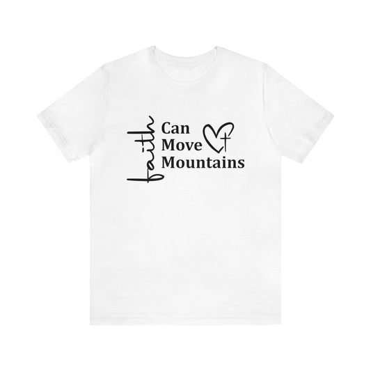 Faith Can Move Mountains - Short Sleeve Tee