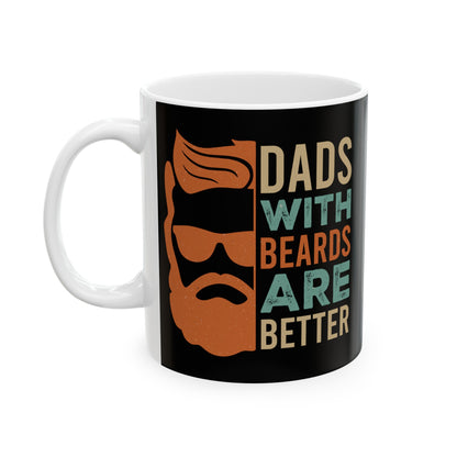 Dad's With Beards are Better Ceramic Mug, 11oz