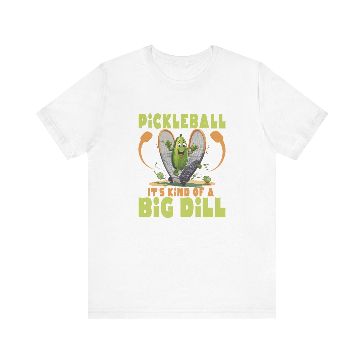 Pickle Ball It's Kind of a Big Dill - Unisex Jersey Short Sleeve Tee