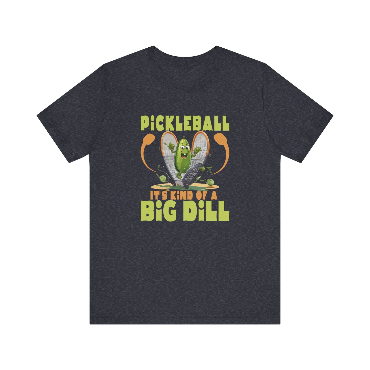 Pickle Ball It's Kind of a Big Dill - Unisex Jersey Short Sleeve Tee